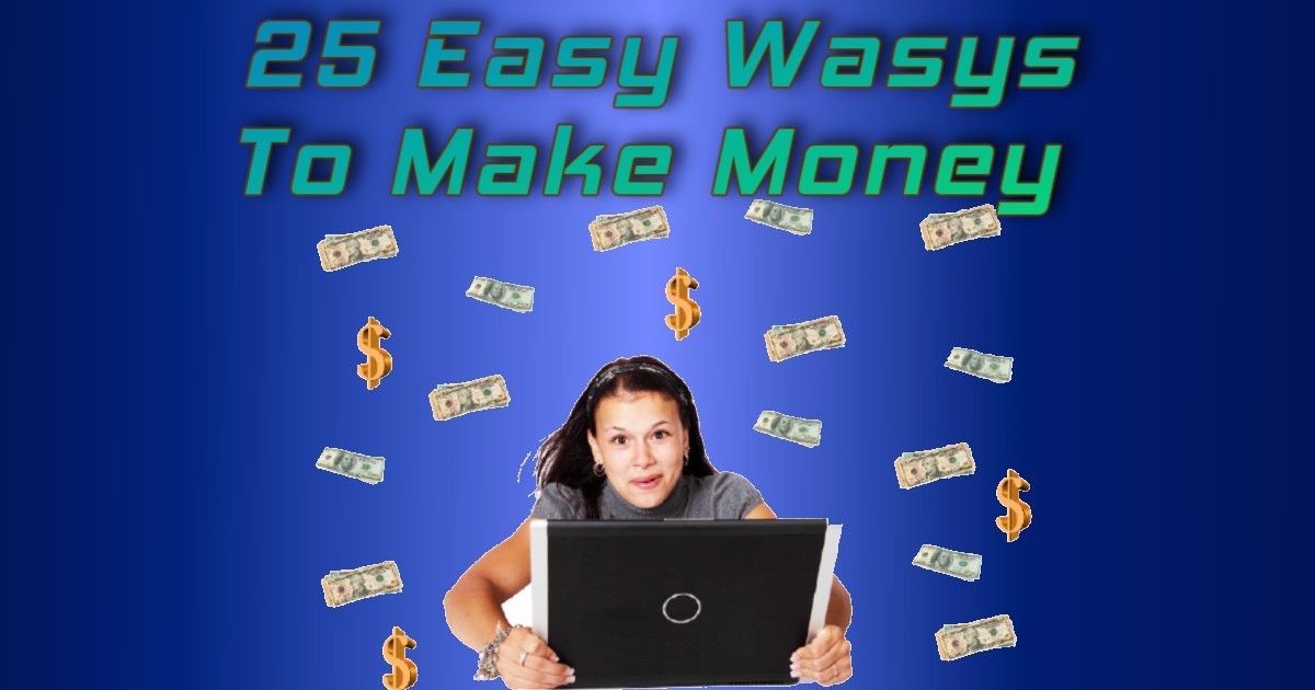 You are currently viewing 25 Easy ways to make money online Fast
