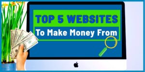 Read more about the article 5 leading Websites To Make Money From Home (FREE 2022)