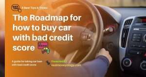 How to buy a car with bad credit and no cosigner, credit score, bad credit, loan, finance