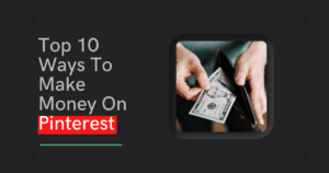 Read more about the article 12 Fastest Ways To Make Money On Pinterest [Upto $800 A Day]
