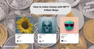 Read more about the article How to make money with NFT? | 6 Best Ways