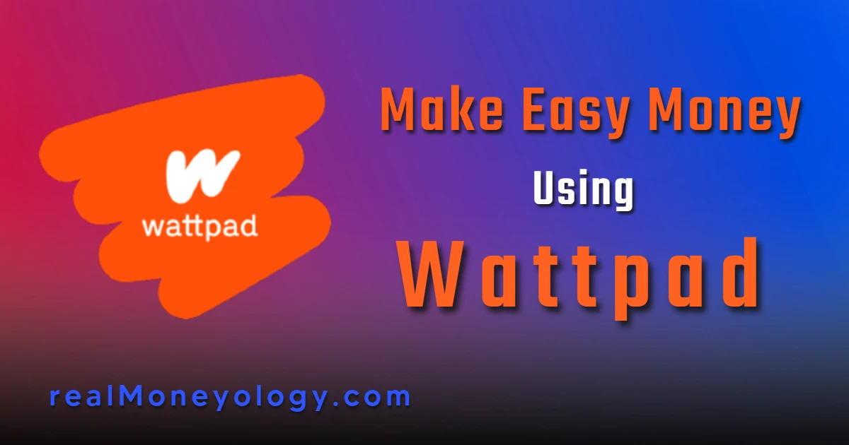 Make Money on Wattpad, make money online