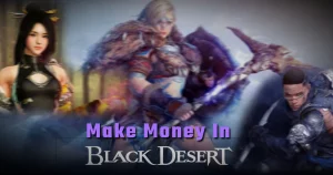 Read more about the article 8 Ways to Make Money in Black Desert [BDO Money Making Guide 2022]