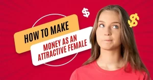 Read more about the article How to make money as an attractive female? [10 Tricks You Won’t Believe]