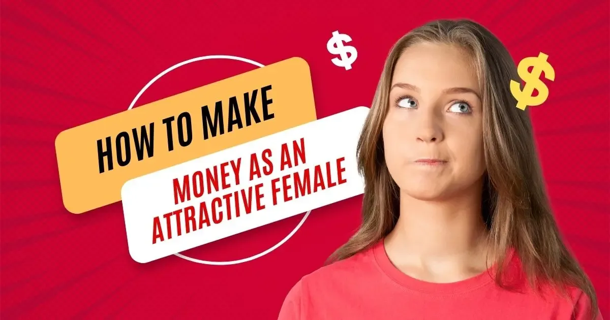 You are currently viewing How to make money as an attractive female? [10 Tricks You Won’t Believe]