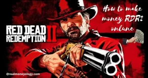 Read more about the article Best Way to make money RDR2 Online [10 Legit Ways]