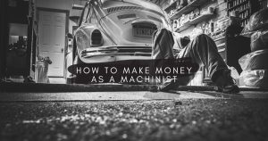 How to make money as a machinist