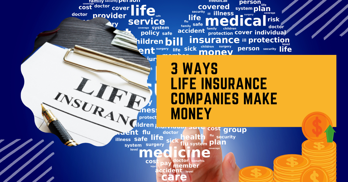 You are currently viewing How Do Life Insurance Companies Make Money | 3 Sources
